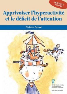 Apprivoiser l'hyperactivit&eacute; et le d&eacute;ficit de l'attention 

