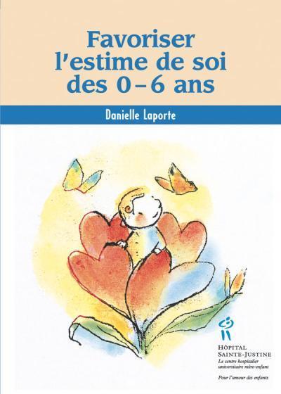 Favoriser l'estime de soi de 0 à 6 ans - Danielle Laporte