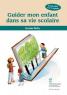 Guider mon enfant dans sa vie scolaire 
