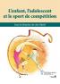 L'enfant, l'adolescent et le sport de comp&Atilde;&copy;tition 
