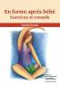 En forme apr&Atilde;&uml;s b&Atilde;&copy;b&Atilde;&copy; 
